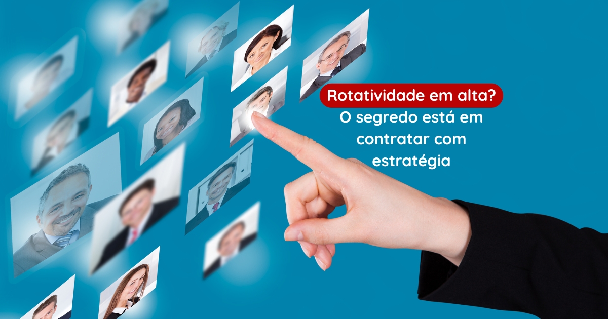 Rotatividade em alta? O segredo está em contratar com estratégia